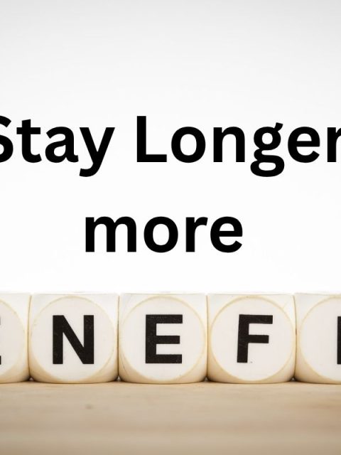 Stay longer, more benefit